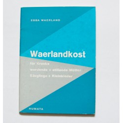 Waerlandkost für Kranke, werdende + stillende Mütter, Säuglinge und Kleinkinder